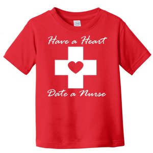 Have A heart Date A Nurse Toddler T-Shirt