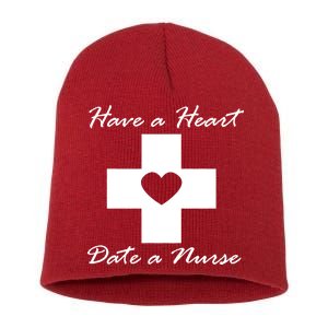 Have A heart Date A Nurse Short Acrylic Beanie