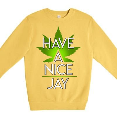 Have A Nice Jay Funny Weed Premium Crewneck Sweatshirt