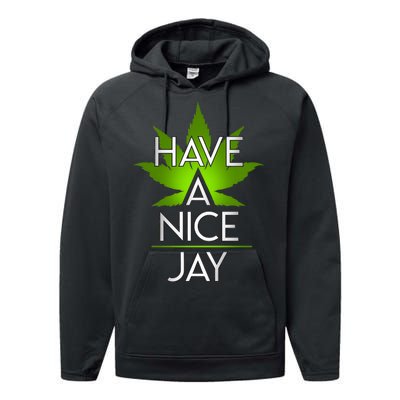 Have A Nice Jay Funny Weed Performance Fleece Hoodie