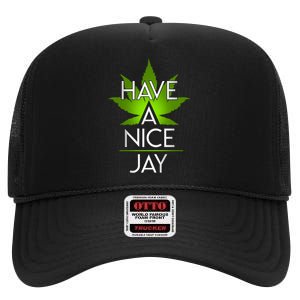 Have A Nice Jay Funny Weed High Crown Mesh Back Trucker Hat