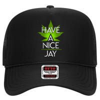 Have A Nice Jay Funny Weed High Crown Mesh Back Trucker Hat