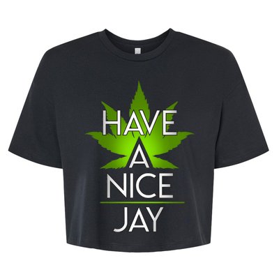 Have A Nice Jay Funny Weed Bella+Canvas Jersey Crop Tee