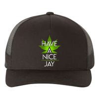 Have A Nice Jay Funny Weed Yupoong Adult 5-Panel Trucker Hat