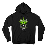 Have A Nice Jay Funny Weed Hoodie