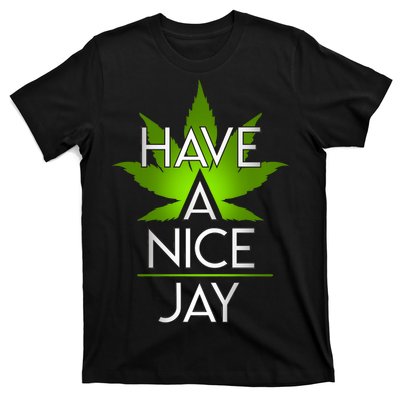 Have A Nice Jay Funny Weed T-Shirt