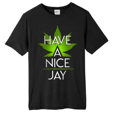 Have A Nice Jay Funny Weed Tall Fusion ChromaSoft Performance T-Shirt