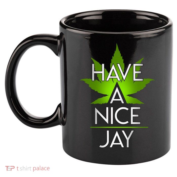 Have A Nice Jay Funny Weed 11oz C Handle Ceramic Mug
