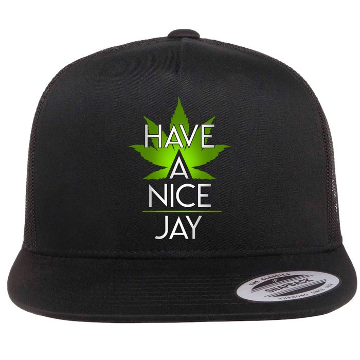 Have A Nice Jay Funny Weed Flat Bill Trucker Hat