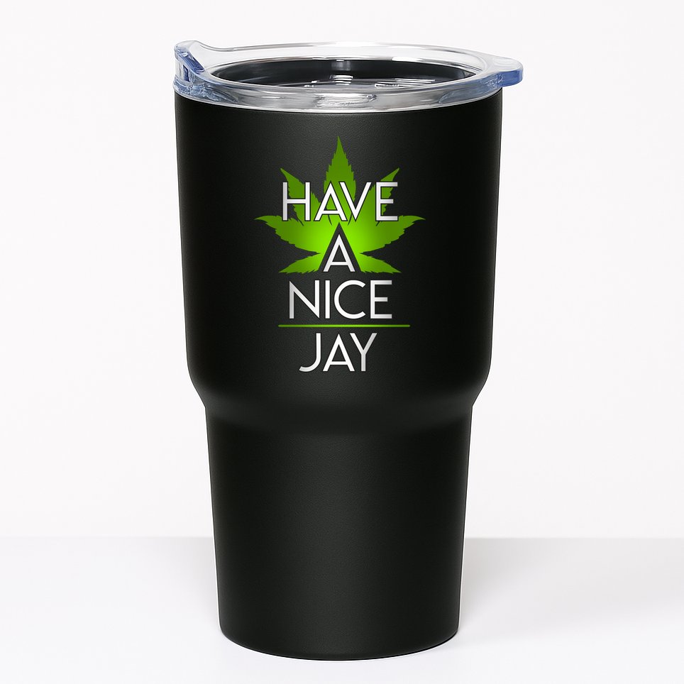 Have A Nice Jay Funny Weed Tumbler