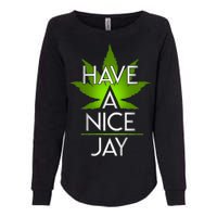 Have A Nice Jay Funny Weed Womens California Wash Sweatshirt