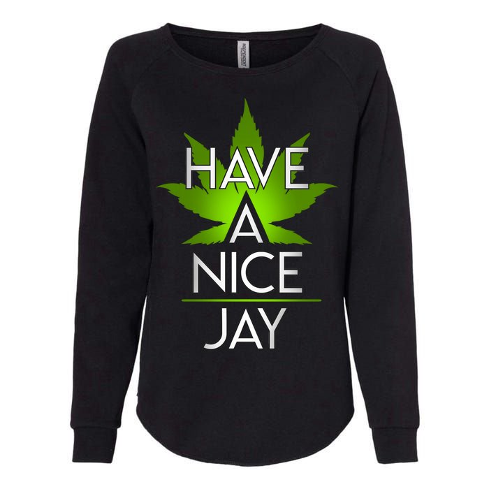 Have A Nice Jay Funny Weed Womens California Wash Sweatshirt