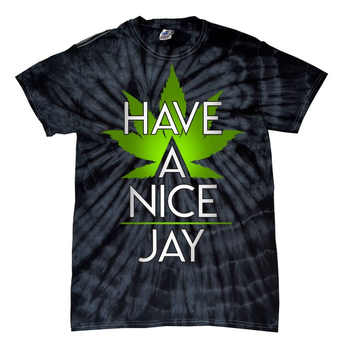 Have A Nice Jay Funny Weed Tie-Dye T-Shirt