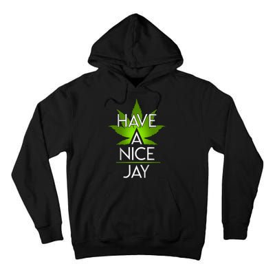 Have A Nice Jay Funny Weed Tall Hoodie