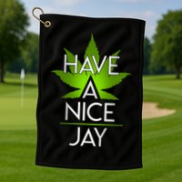 Have A Nice Jay Funny Weed Golf Towel