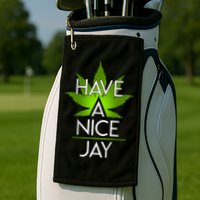Have A Nice Jay Funny Weed Golf Towel