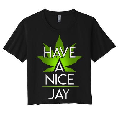 Have A Nice Jay Funny Weed Women's Crop Top Tee