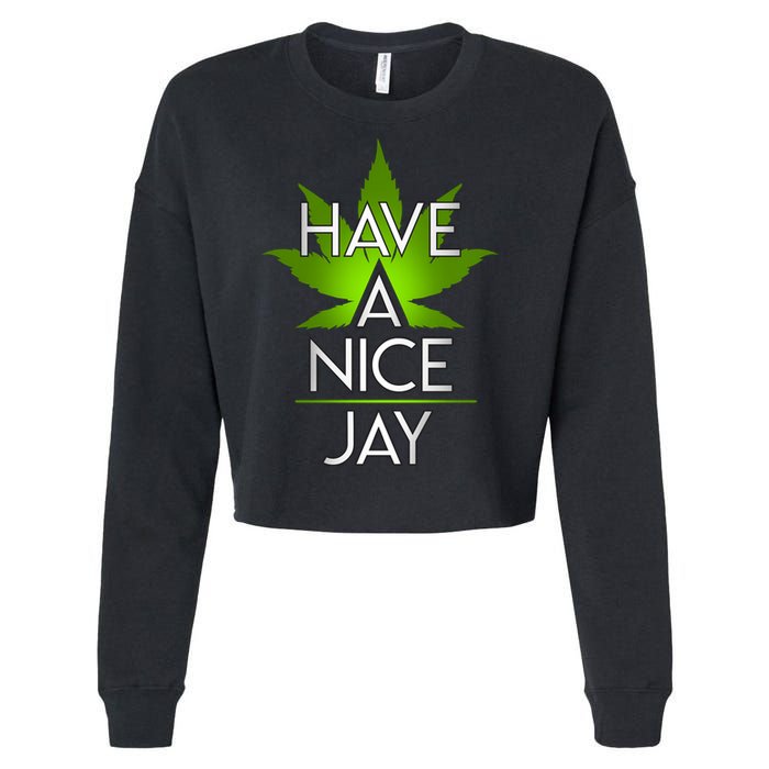 Have A Nice Jay Funny Weed Cropped Pullover Crew