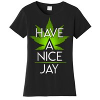 Have A Nice Jay Funny Weed Women's T-Shirt