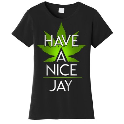 Have A Nice Jay Funny Weed Women's T-Shirt