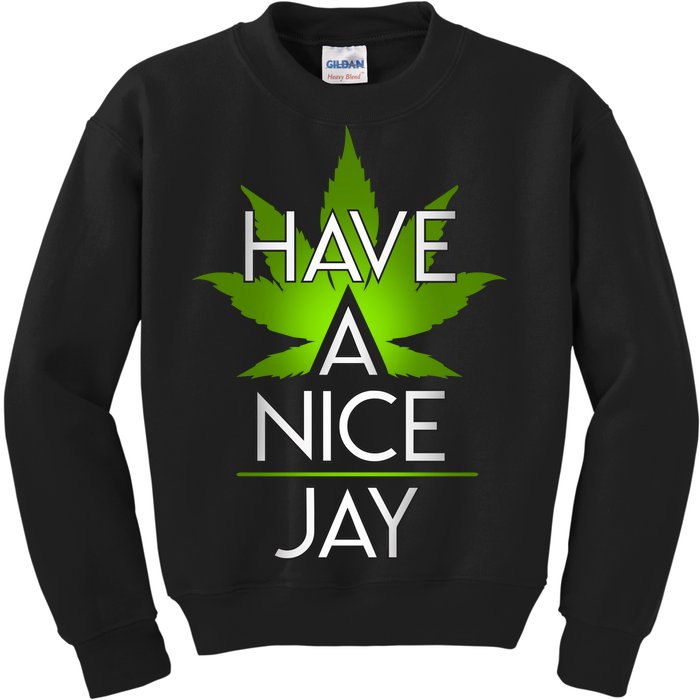 Have A Nice Jay Funny Weed Kids Sweatshirt