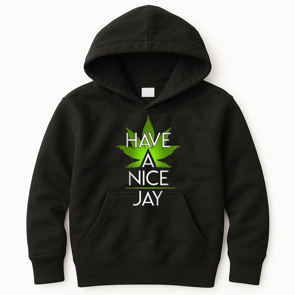 Have A Nice Jay Funny Weed Kids Hoodie