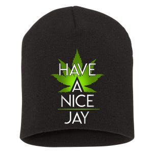 Have A Nice Jay Funny Weed Short Acrylic Beanie