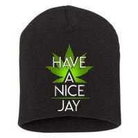 Have A Nice Jay Funny Weed Short Acrylic Beanie