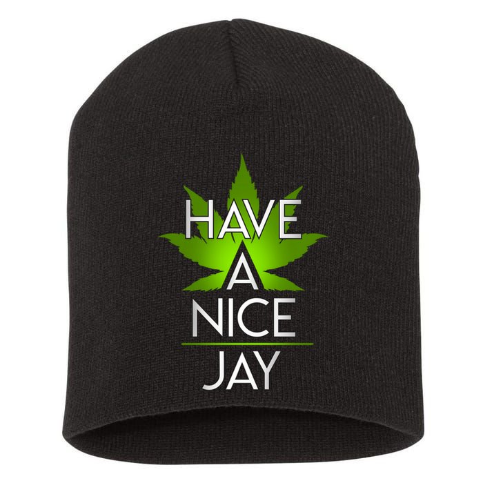 Have A Nice Jay Funny Weed Short Acrylic Beanie