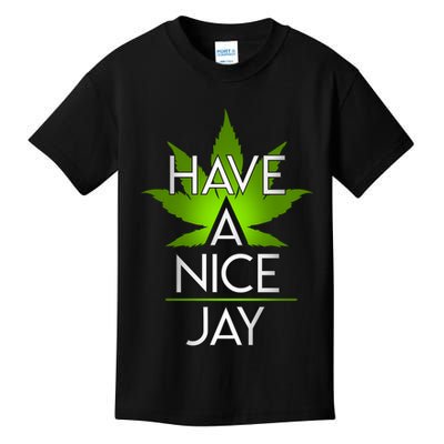 Have A Nice Jay Funny Weed Kids T-Shirt