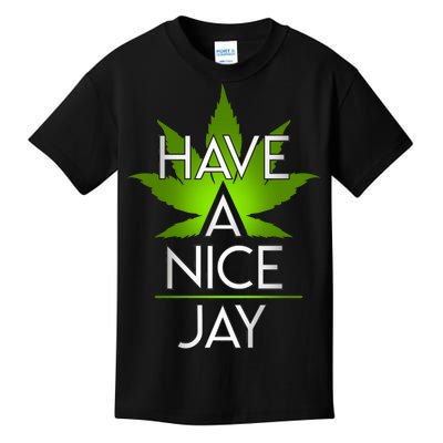 Have A Nice Jay Funny Weed Kids T-Shirt