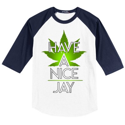 Have A Nice Jay Funny Weed Baseball Sleeve Shirt