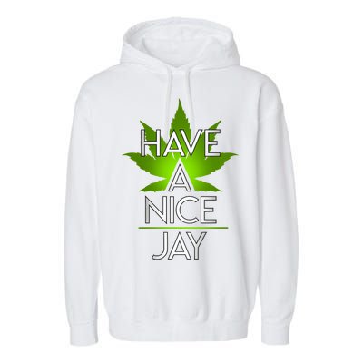 Have A Nice Jay Funny Weed Garment-Dyed Fleece Hoodie