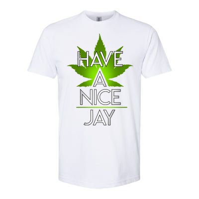 Have A Nice Jay Funny Weed Softstyle CVC T-Shirt