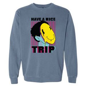 Have A Nice Trip Smiley Garment-Dyed Sweatshirt