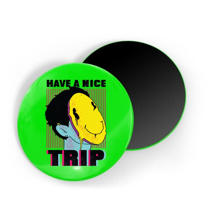 Have A Nice Trip Smiley Magnet