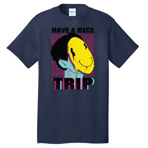 Have A Nice Trip Smiley Tall T-Shirt