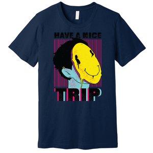 Have A Nice Trip Smiley Premium T-Shirt