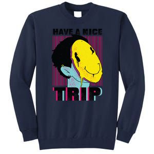 Have A Nice Trip Smiley Tall Sweatshirt