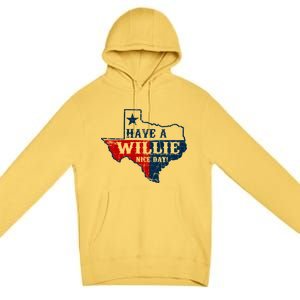 Have A Willie Nice Day Premium Pullover Hoodie