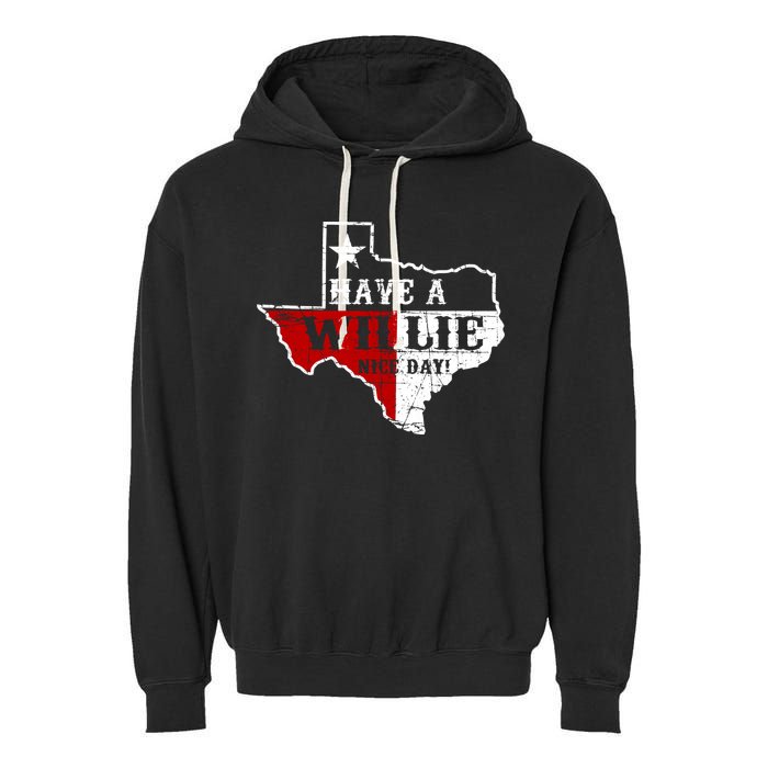 Have A Willie Nice Day Garment-Dyed Fleece Hoodie