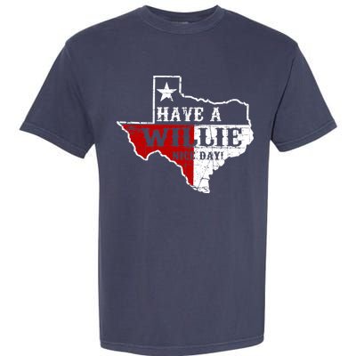 Have A Willie Nice Day Garment-Dyed Heavyweight T-Shirt