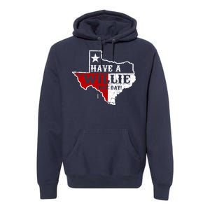 Have A Willie Nice Day Premium Hoodie