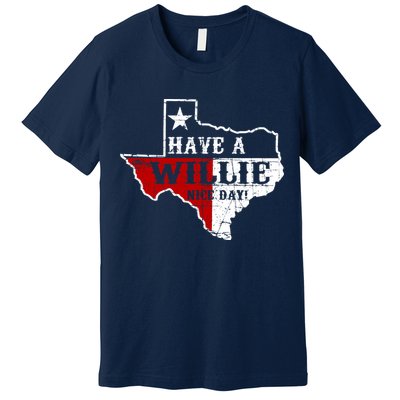Have A Willie Nice Day Premium T-Shirt
