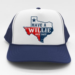 Have A Willie Nice Day Trucker Hat