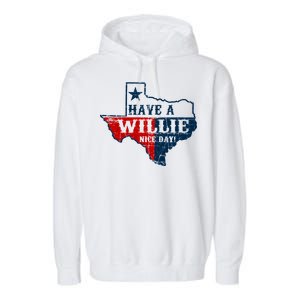 Have A Willie Nice Day Garment-Dyed Fleece Hoodie