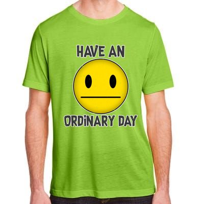 Have an Ordinary Day Adult ChromaSoft Performance T-Shirt