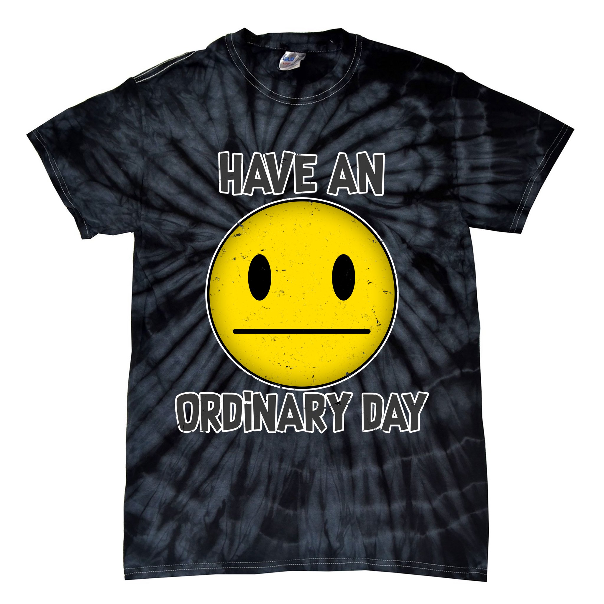 Have an Ordinary Day Tie-Dye T-Shirt