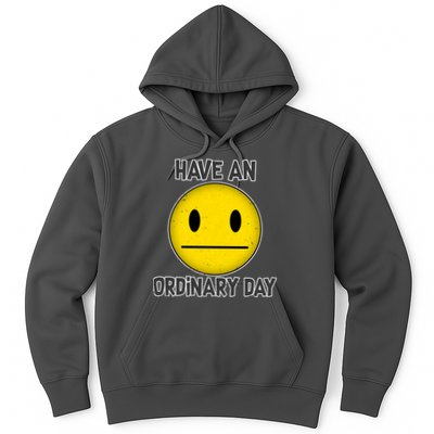 Have an Ordinary Day Hoodie