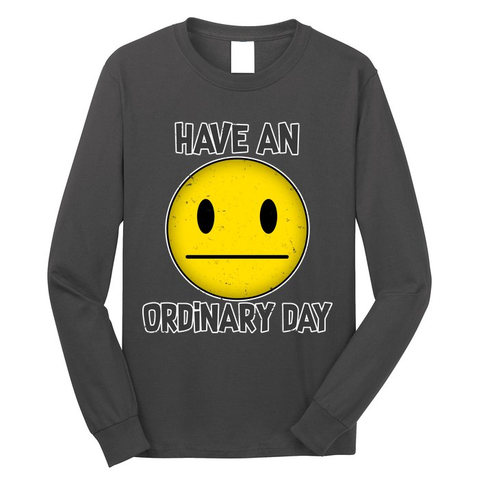 Have an Ordinary Day Long Sleeve Shirt